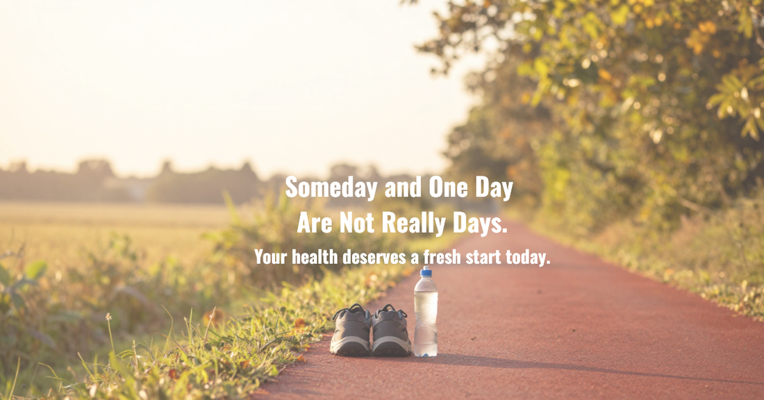 Someday and One Day Are Not Really Days