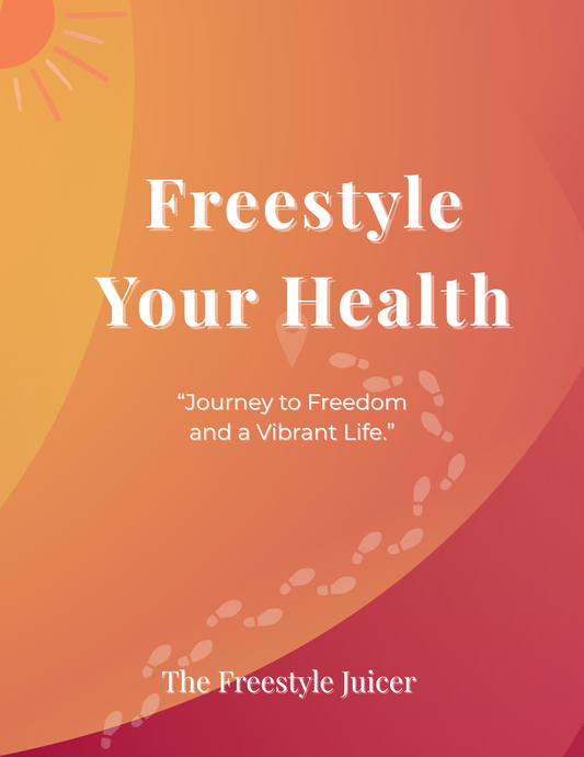 Freestyle Your Health Workbook +  3 Bonus Wellness Guides